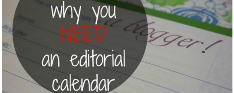 6 Reasons You NEED An Editorial Calendar - The SITS Girls