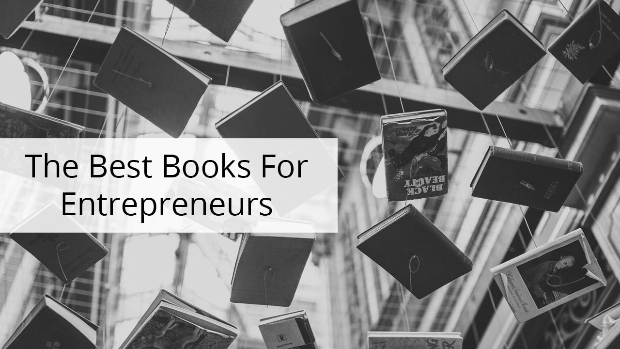 Best Books For Entrepreneurs Business Reading List