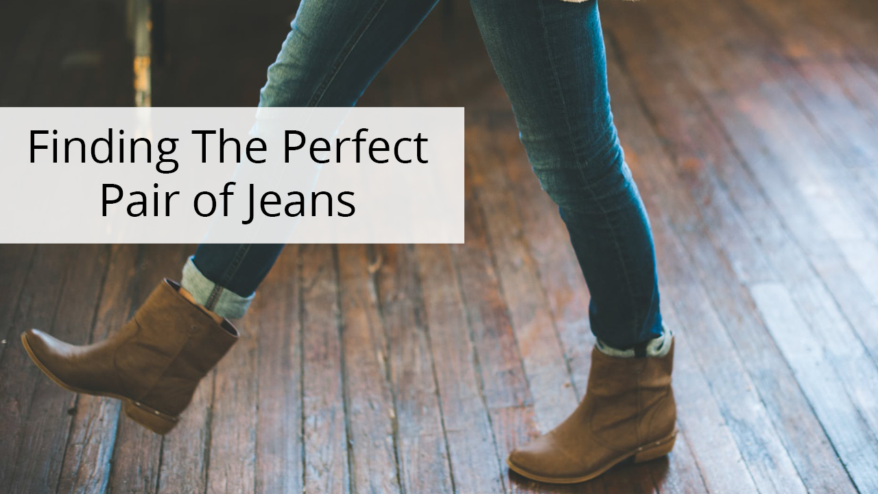 The Perfect Pair Of Jeans | Our Favorite Jean Brands And Styles